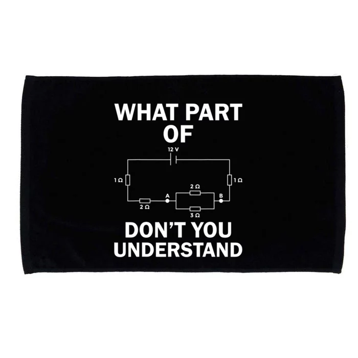 What Part Of Don't You Understand Electrical Engineer Funny Gift Microfiber Hand Towel