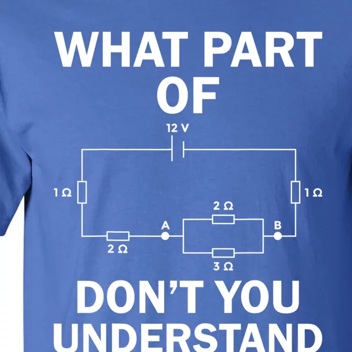 What Part Of Don't You Understand Electrical Engineer Funny Gift Tall T-Shirt