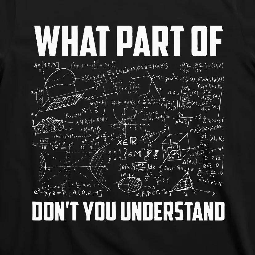 What Part Of DonT You Understand Funny Math Teacher Gift T-Shirt