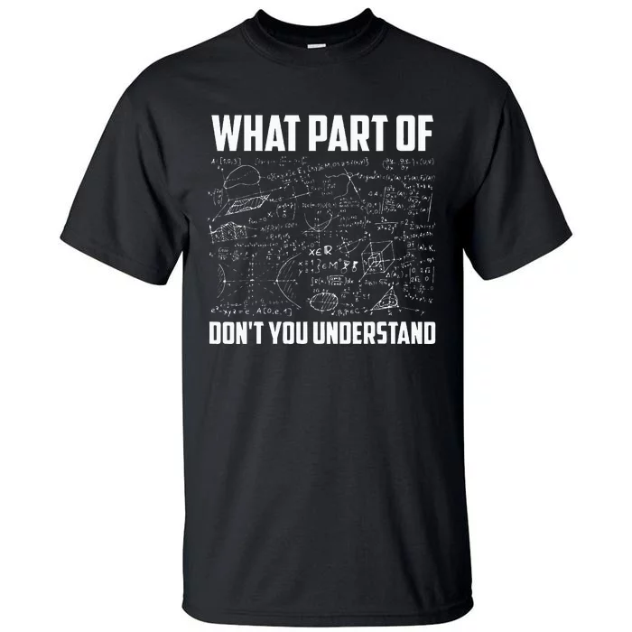 What Part Of DonT You Understand Funny Math Teacher Gift Tall T-Shirt