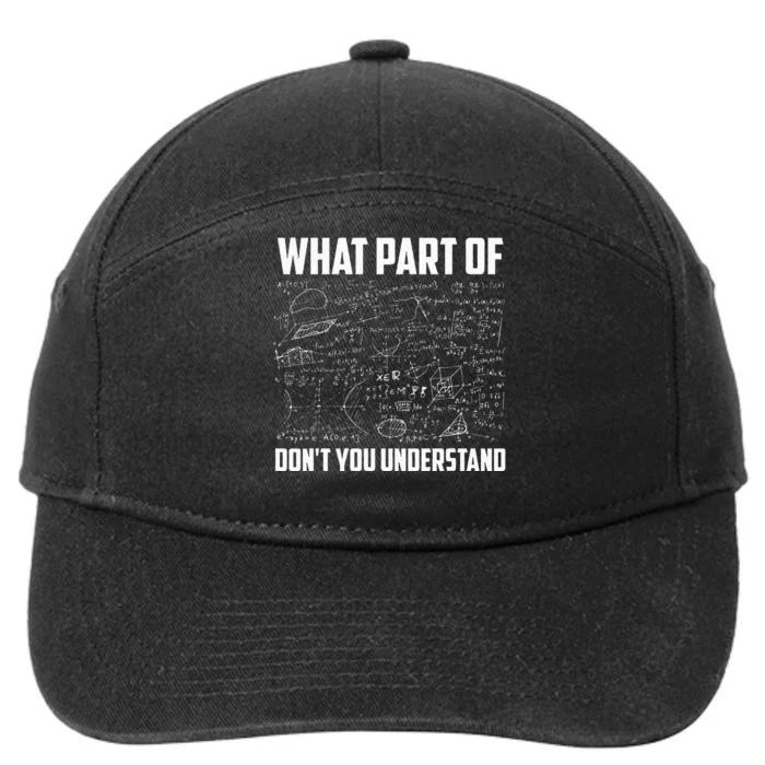 What Part Of DonT You Understand Funny Math Teacher Gift 7-Panel Snapback Hat