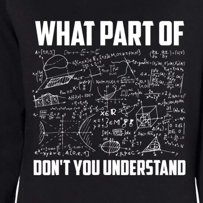 What Part Of Don't You Understand Funny Math Teacher Gift Womens California Wash Sweatshirt