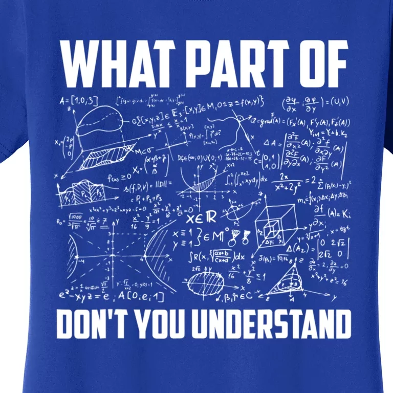 What Part Of Don't You Understand Funny Math Teacher Gift Women's T-Shirt