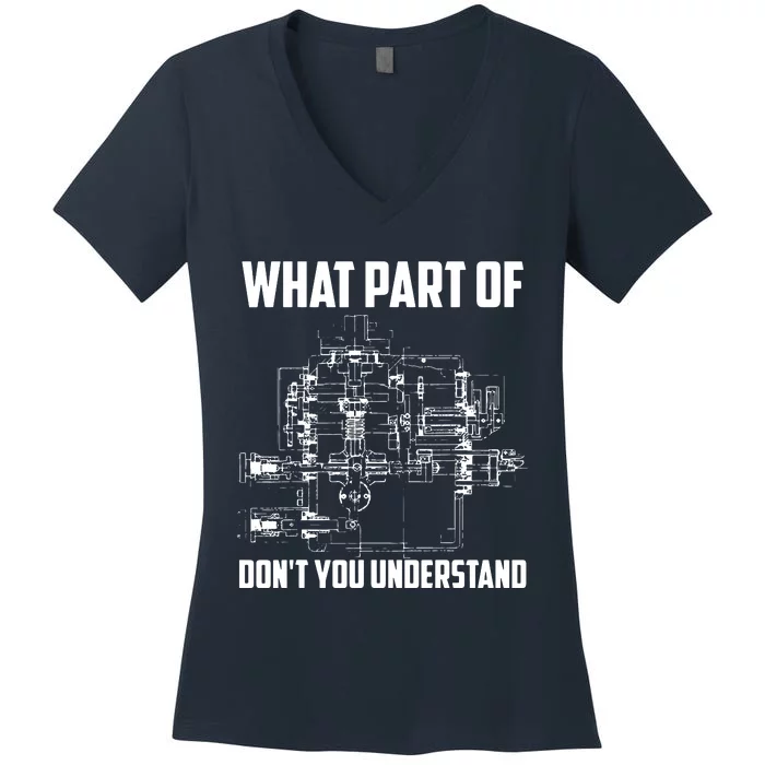 What Part Of Dont You Understand Mechanical Funny Nerd Gift Women's V-Neck T-Shirt