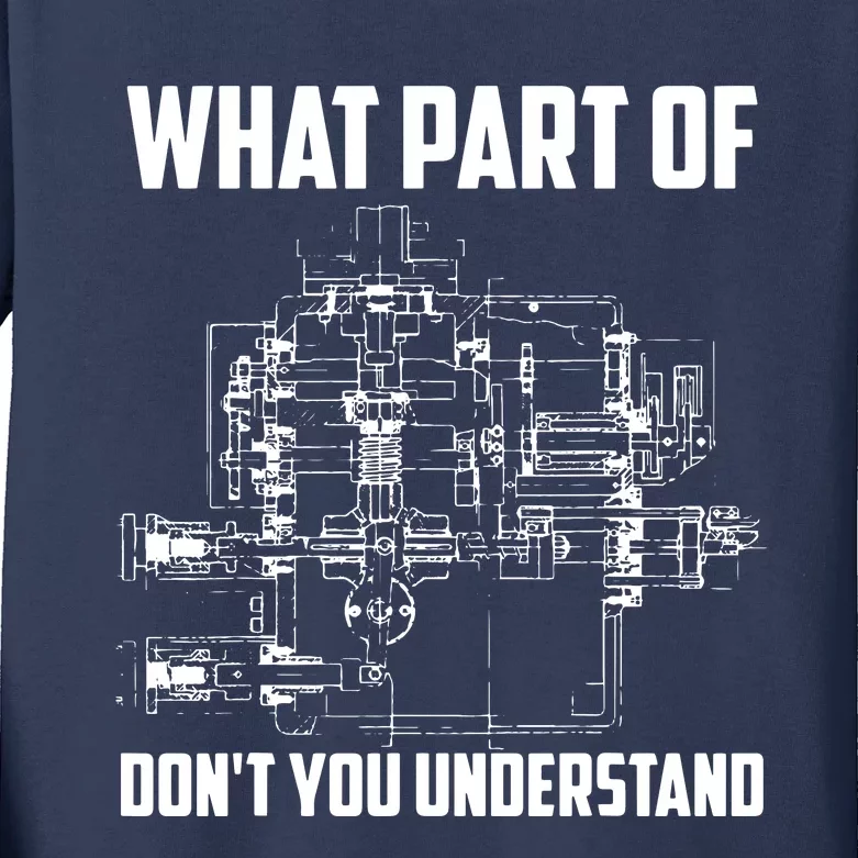 What Part Of Dont You Understand Mechanical Funny Nerd Gift Kids Long Sleeve Shirt