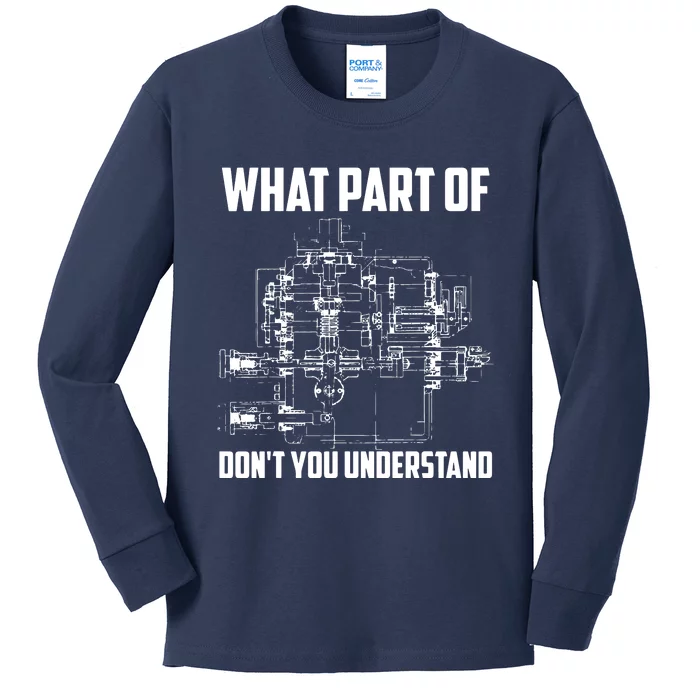 What Part Of Dont You Understand Mechanical Funny Nerd Gift Kids Long Sleeve Shirt