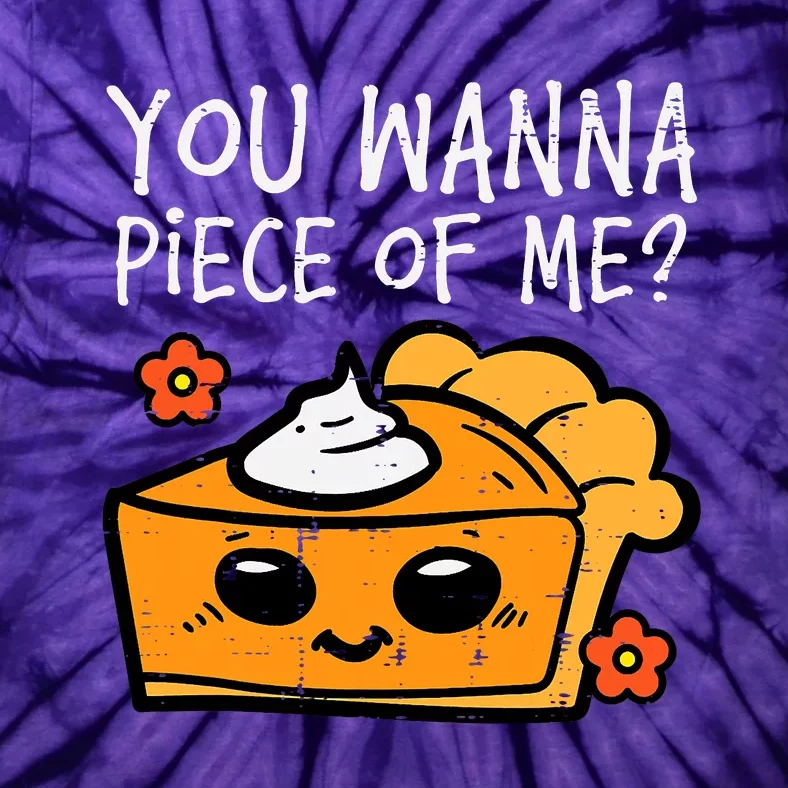 Wanna Piece Of Me Pumpkin Pie Thanksgiving Tie-Dye T-Shirt