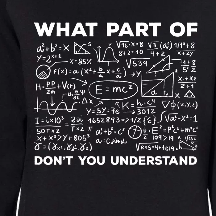 What Part Of Don't You Understand Funny Math Teacher Gift Womens California Wash Sweatshirt