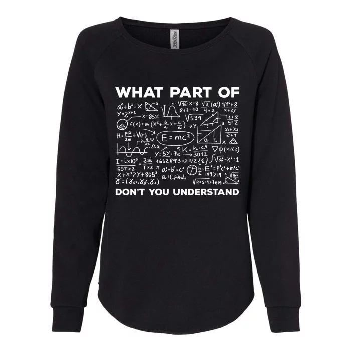 What Part Of Don't You Understand Funny Math Teacher Gift Womens California Wash Sweatshirt