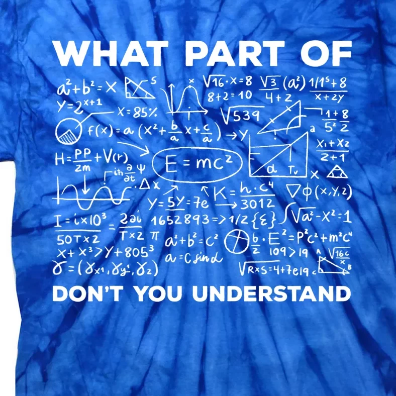 What Part Of Don't You Understand Funny Math Teacher Gift Tie-Dye T-Shirt