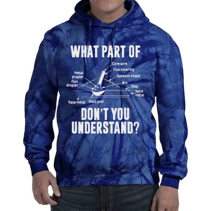 What Part Of Dont You Understand Welder Gift Welding Costume Tie Dye Hoodie