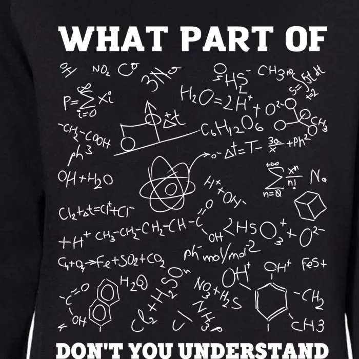 What Part Of Don't You Understand Chemistry Nerd Teacher Gift Womens California Wash Sweatshirt