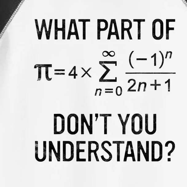 What Part Of Don't You Understand Gift Math Equation Pi Day Gift Toddler Fine Jersey T-Shirt