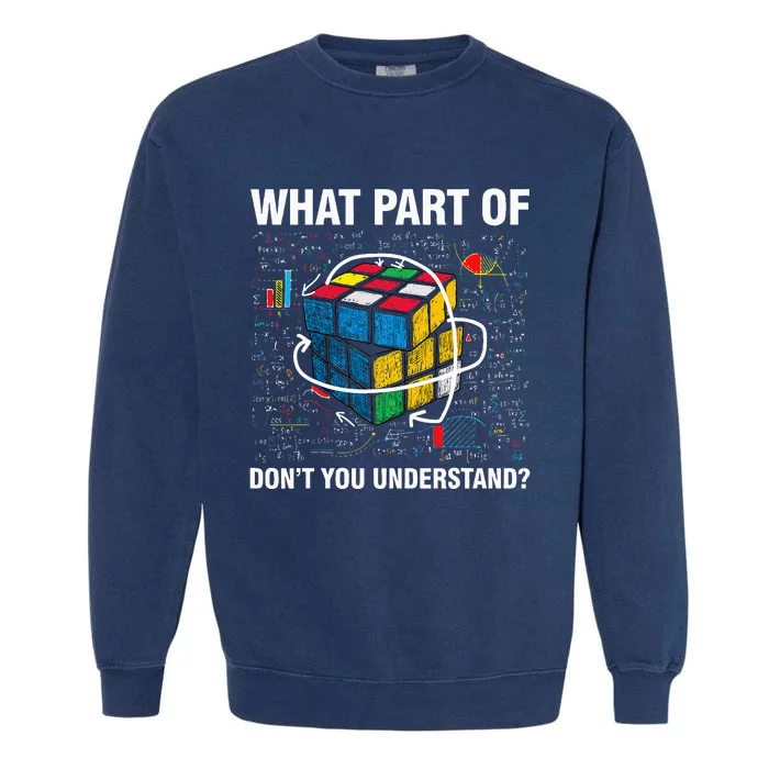 What Part Of Don't You Understand Funny Speed Cubing Math Garment-Dyed Sweatshirt