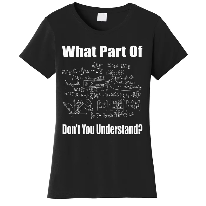 What Part Of Dont You Understand Funny Math Teacher Women's T-Shirt