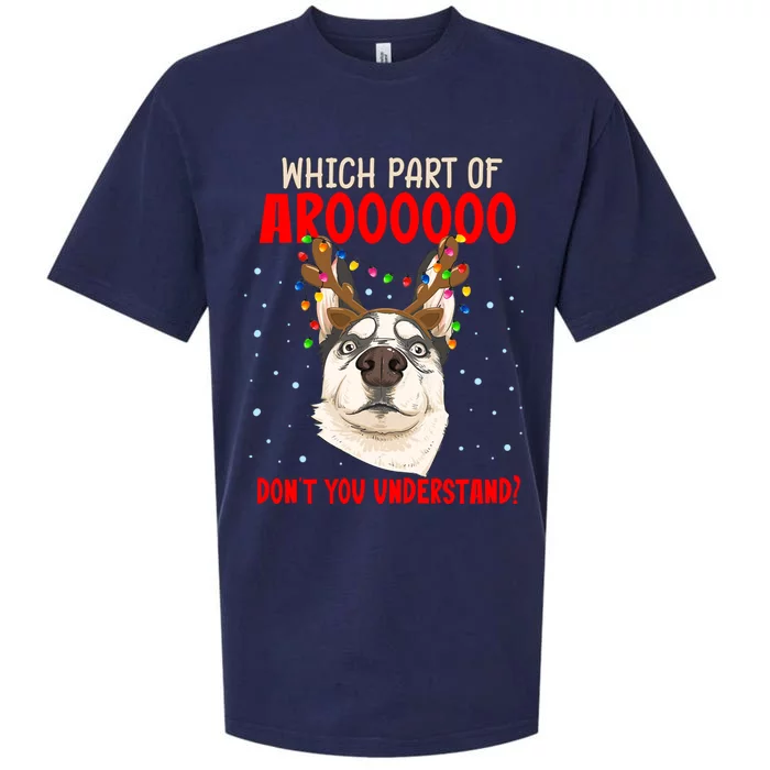 Which Part Of Aroooo Dont You Understand Husky Christmas Gift Sueded Cloud Jersey T-Shirt