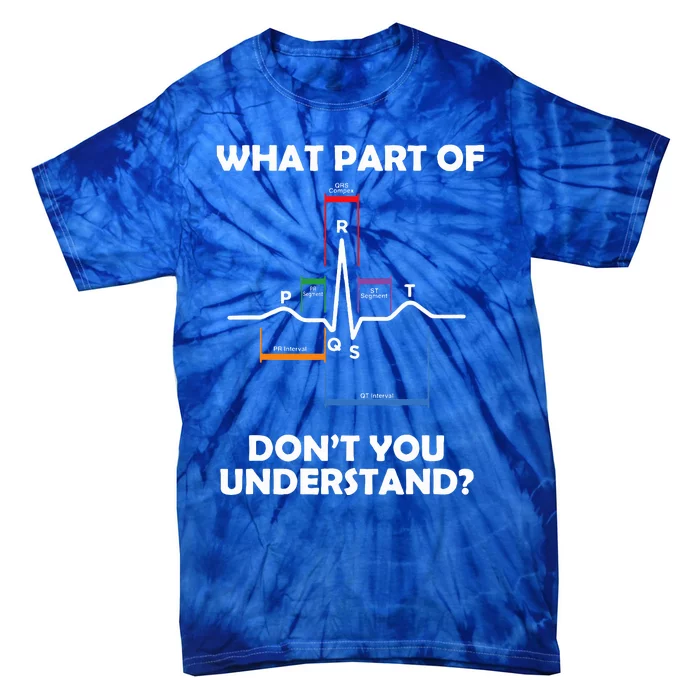 What Part of PQRST Don't You Understand Cardiac Doctor Nurse Tie-Dye T-Shirt