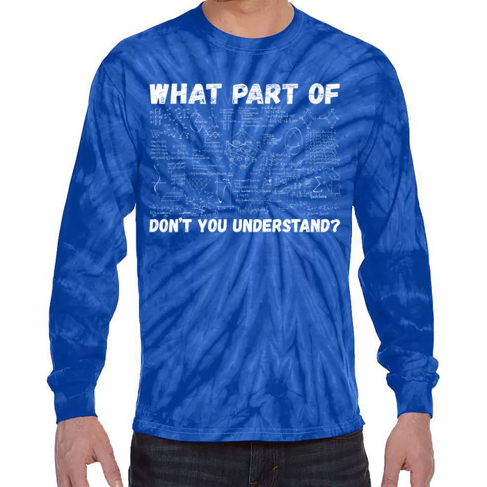 What Part Of Don't You Understand Funny Chemistry Teacher Cool Gift Tie-Dye Long Sleeve Shirt