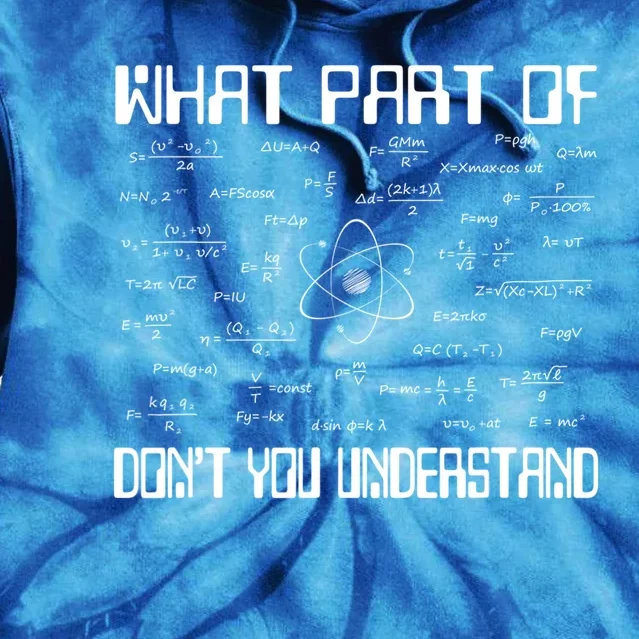 What Part Of Don't You Understand Funny Math Physics Gift Tie Dye Hoodie