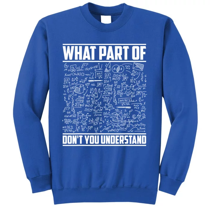 What Part Of Don't You Understand Funny Math Teacher Gift Sweatshirt