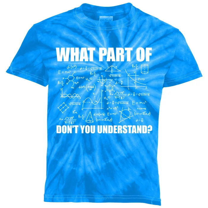 What Part Of Don't You Understand Funny Math Teacher Gift Kids Tie-Dye T-Shirt