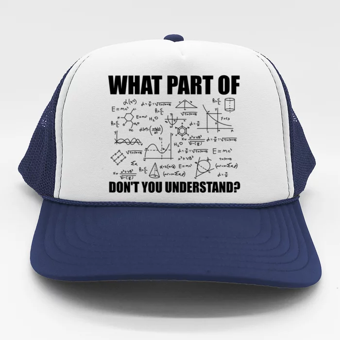 What Part Of Don't You Understand Funny Math Teacher Gift Trucker Hat