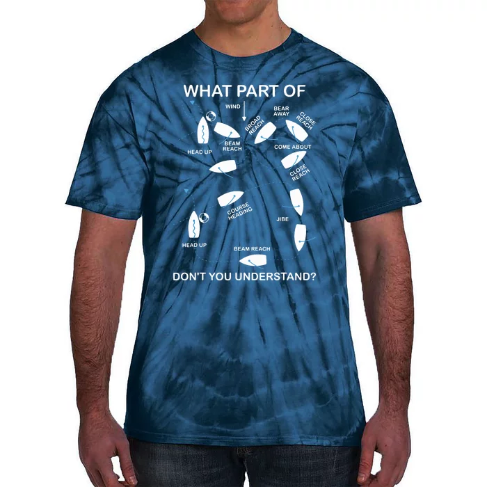 What Part Of Sailing Don't You Understand Captain Sailboat Tie-Dye T-Shirt