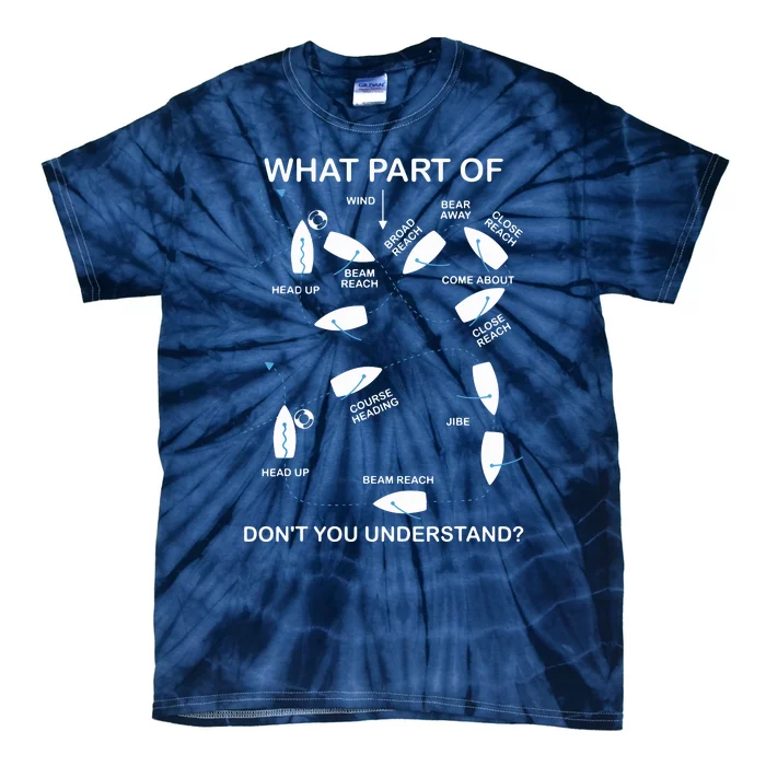 What Part Of Sailing Don't You Understand Captain Sailboat Tie-Dye T-Shirt