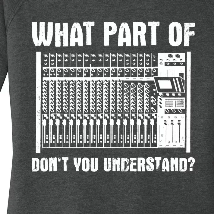 What Part OF You Understand Sound Engineer Sound Guy Women's Perfect Tri Tunic Long Sleeve Shirt