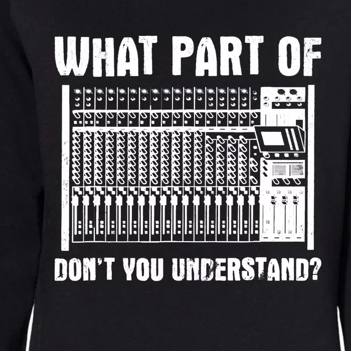 What Part OF You Understand Sound Engineer Sound Guy Womens California Wash Sweatshirt