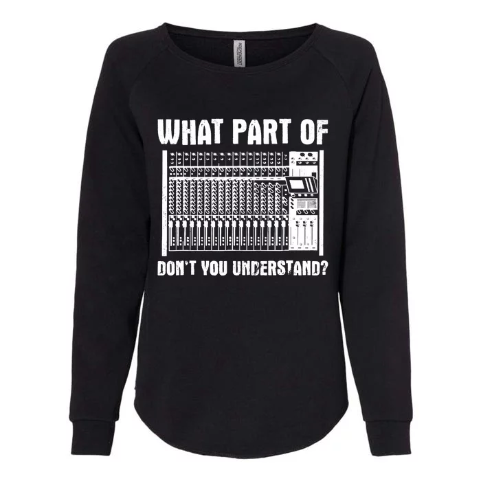 What Part OF You Understand Sound Engineer Sound Guy Womens California Wash Sweatshirt