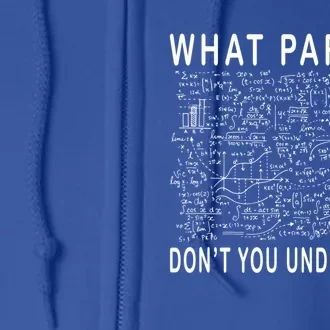 What Part Of Don't You Understand Funny Math Teacher Gift Full Zip Hoodie