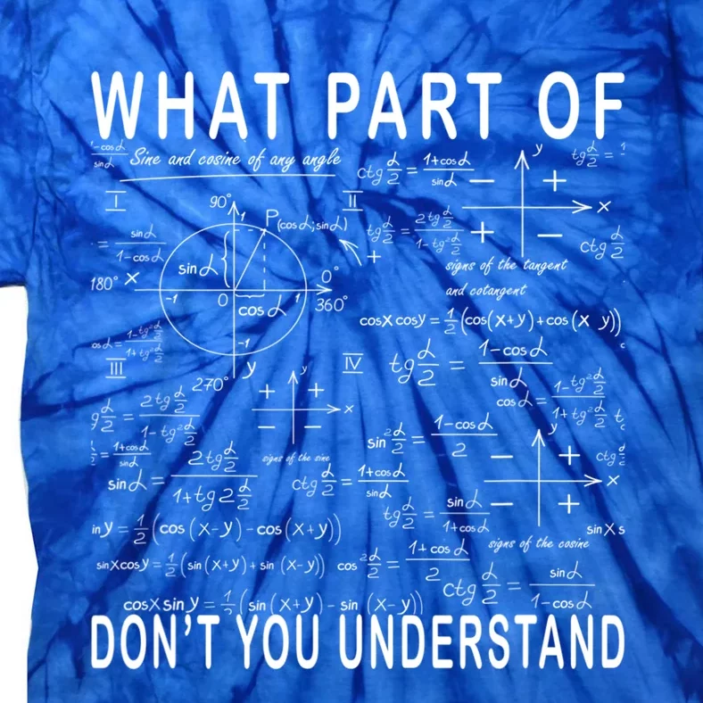 What Part Of Don't You Understand Funny Math Teacher Gift Tie-Dye T-Shirt