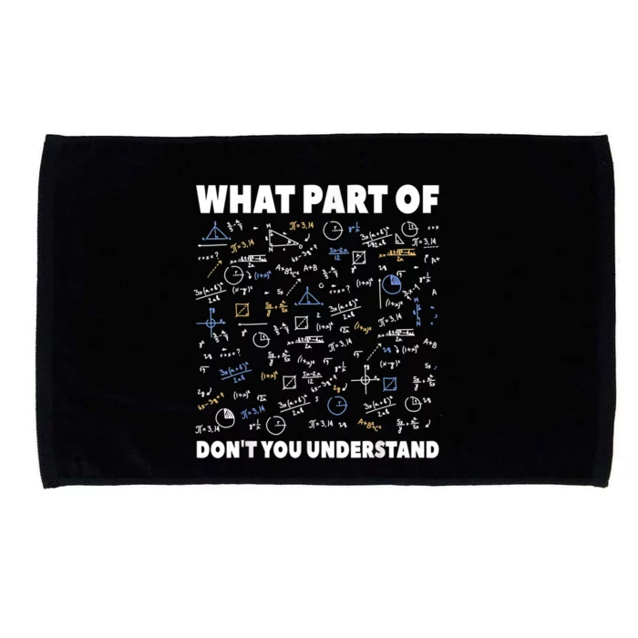 What Part Of Don't You Understand Funny Math Teacher Gift Meaningful Gift Microfiber Hand Towel