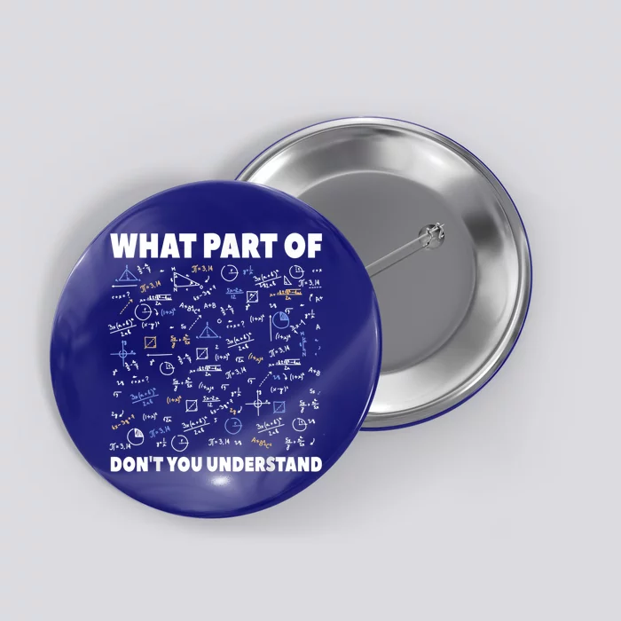 What Part Of Don't You Understand Funny Math Teacher Gift Meaningful Gift Button