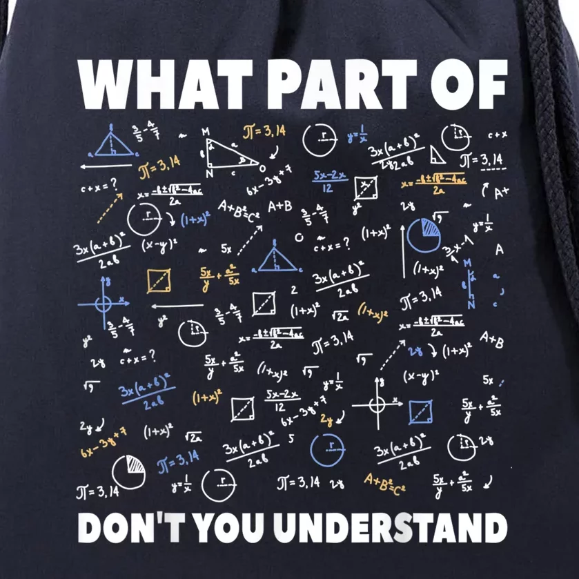 What Part Of Don't You Understand Funny Math Teacher Gift Meaningful Gift Drawstring Bag