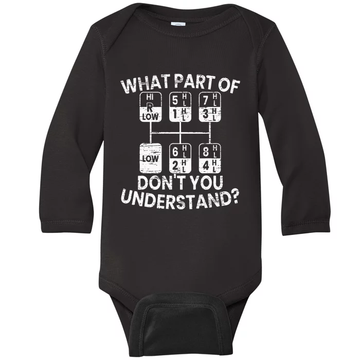 What Part Of Dont You Understand Funny Trucker Truck Driver Baby Long Sleeve Bodysuit