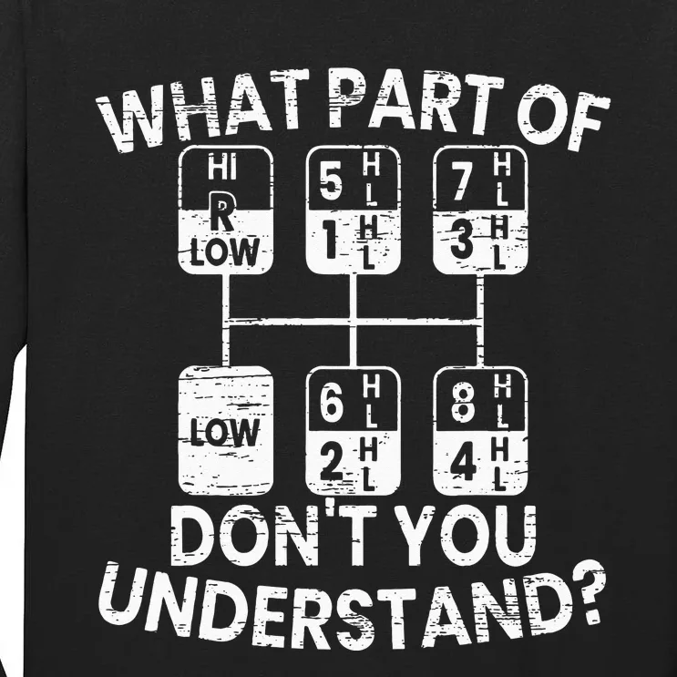 What Part Of Dont You Understand Funny Trucker Truck Driver Tall Long Sleeve T-Shirt