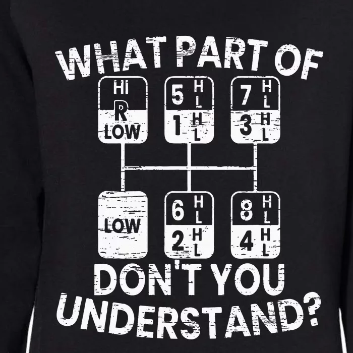 What Part Of Dont You Understand Funny Trucker Truck Driver Womens California Wash Sweatshirt