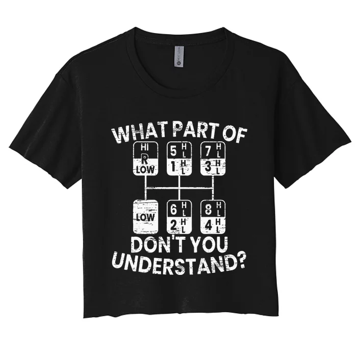 What Part Of Dont You Understand Funny Trucker Truck Driver Women's Crop Top Tee