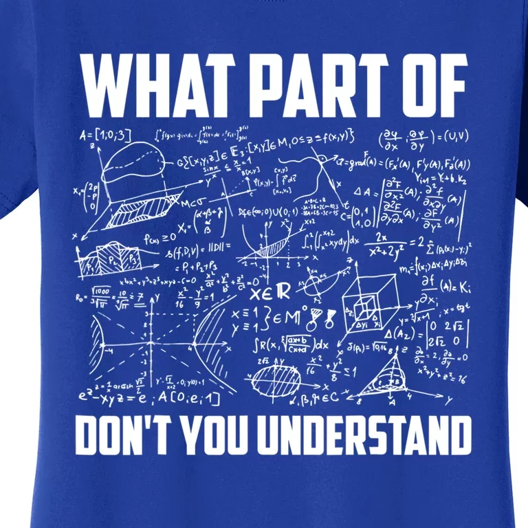 What Part Of Don't You Understand Funny Math Teacher Gift Women's T-Shirt