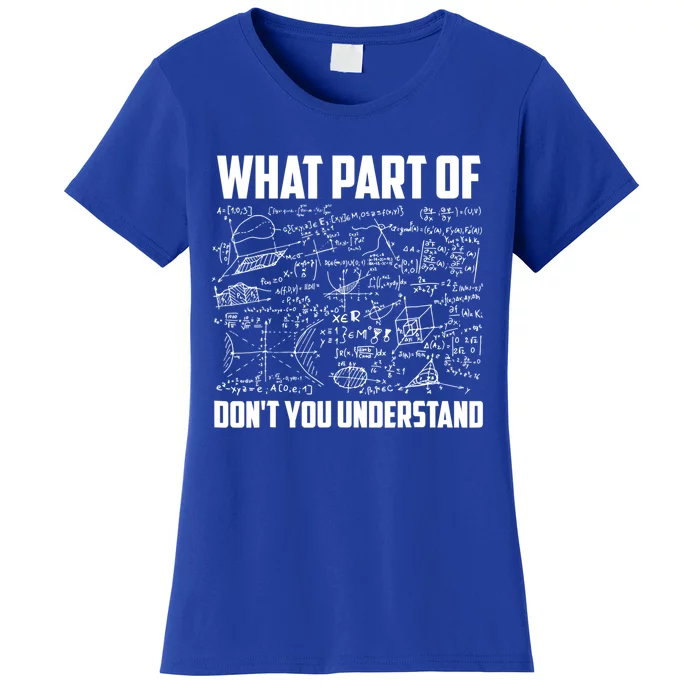 What Part Of Don't You Understand Funny Math Teacher Gift Women's T-Shirt