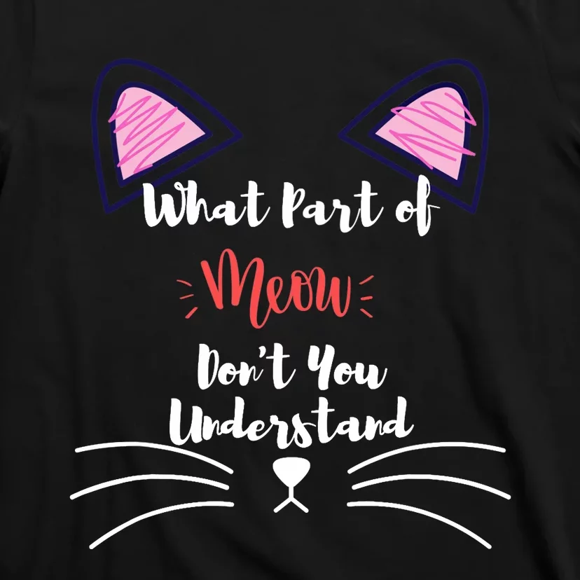 What Part Of Meow Don't You Understand T-Shirt