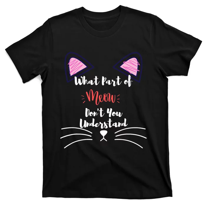 What Part Of Meow Don't You Understand T-Shirt