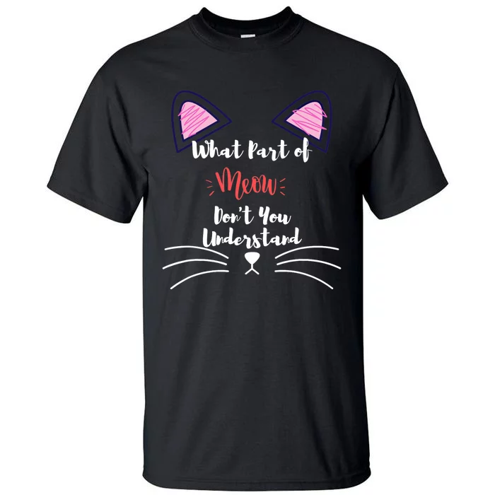 What Part Of Meow Don't You Understand Tall T-Shirt