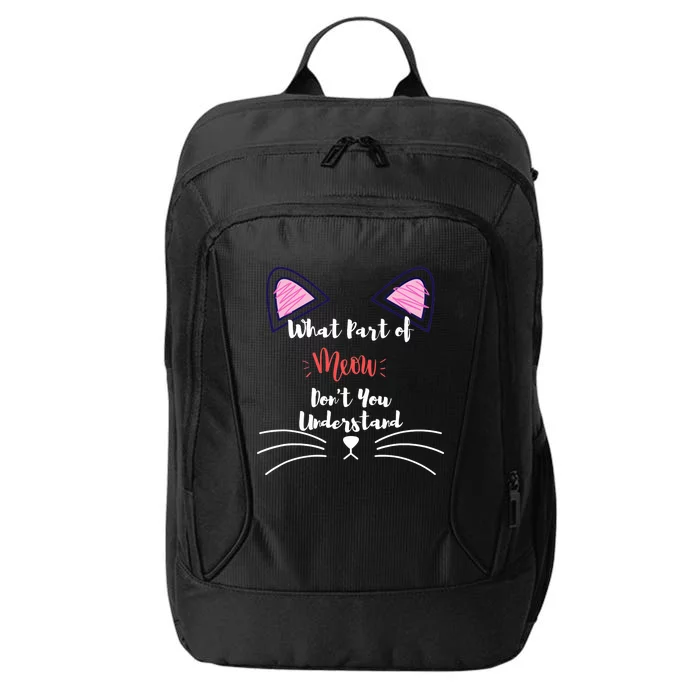 What Part Of Meow Don't You Understand City Backpack