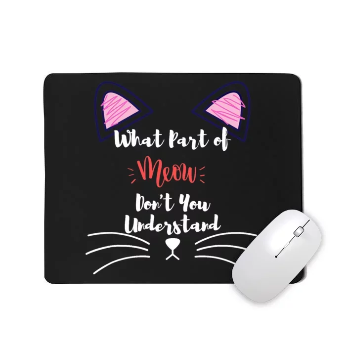 What Part Of Meow Don't You Understand Mousepad