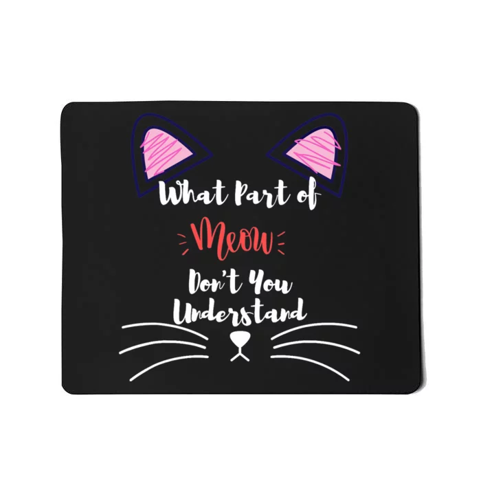 What Part Of Meow Don't You Understand Mousepad