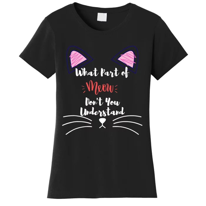 What Part Of Meow Don't You Understand Women's T-Shirt