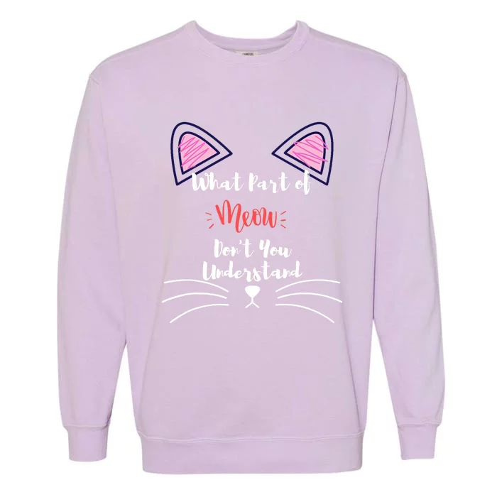 What Part Of Meow Don't You Understand Garment-Dyed Sweatshirt